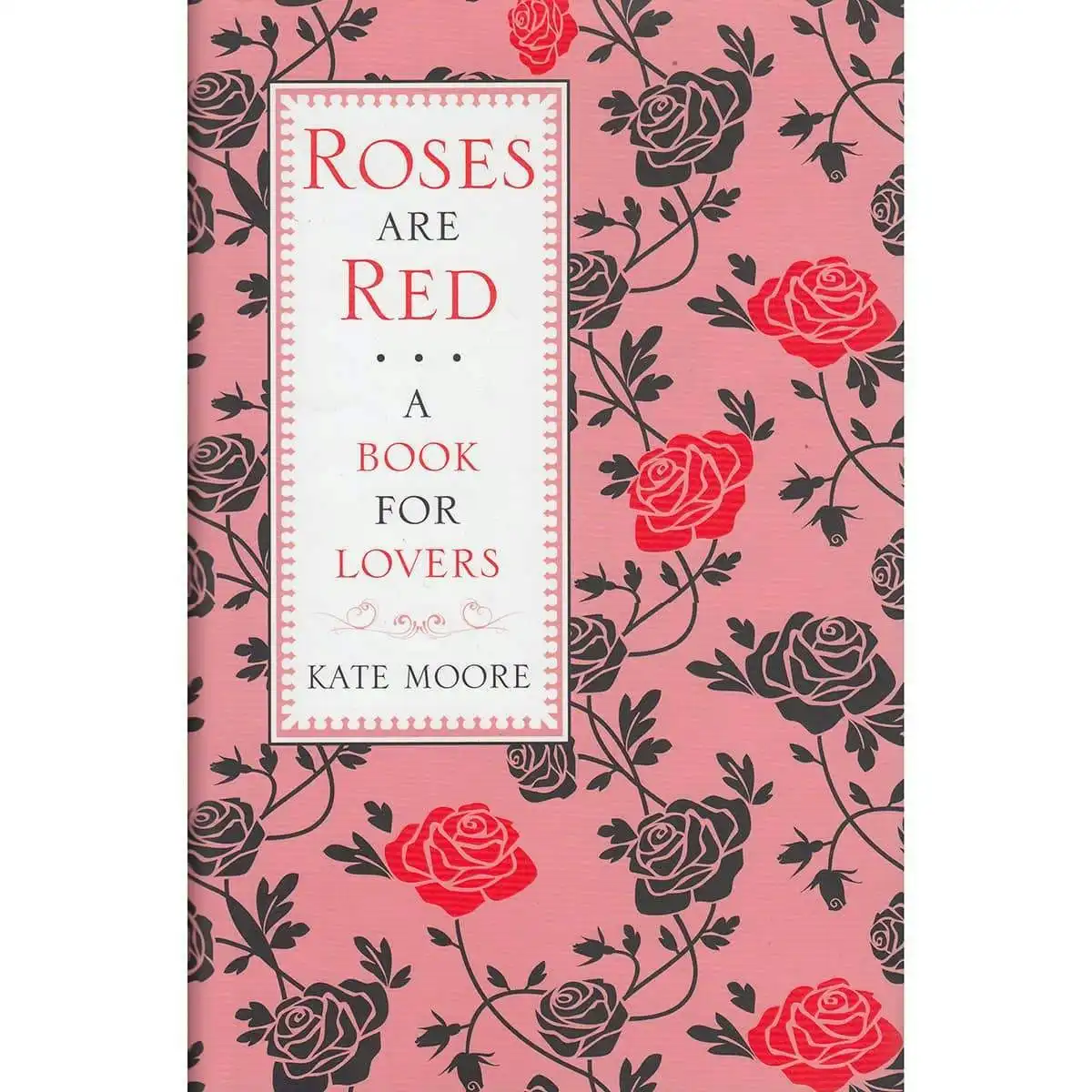 Roses Are Red Bk For Lovers - By Kate Moore