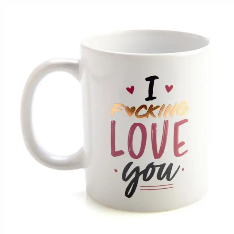 I Fu*king Love You Coffee Mug