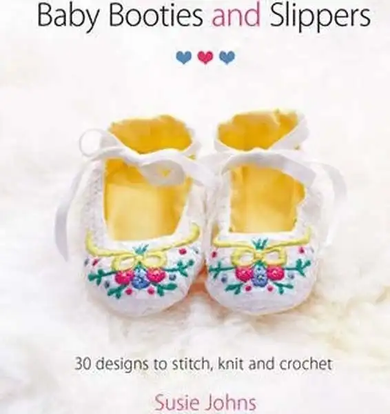 Baby Booties & Slippers: 30 designs to stitch & knit and crochet